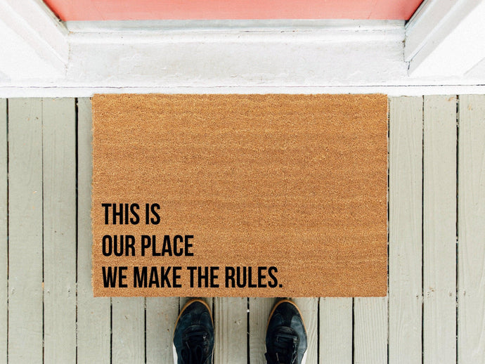This is Our Place We Make the Rules Doormat - MatteDoor